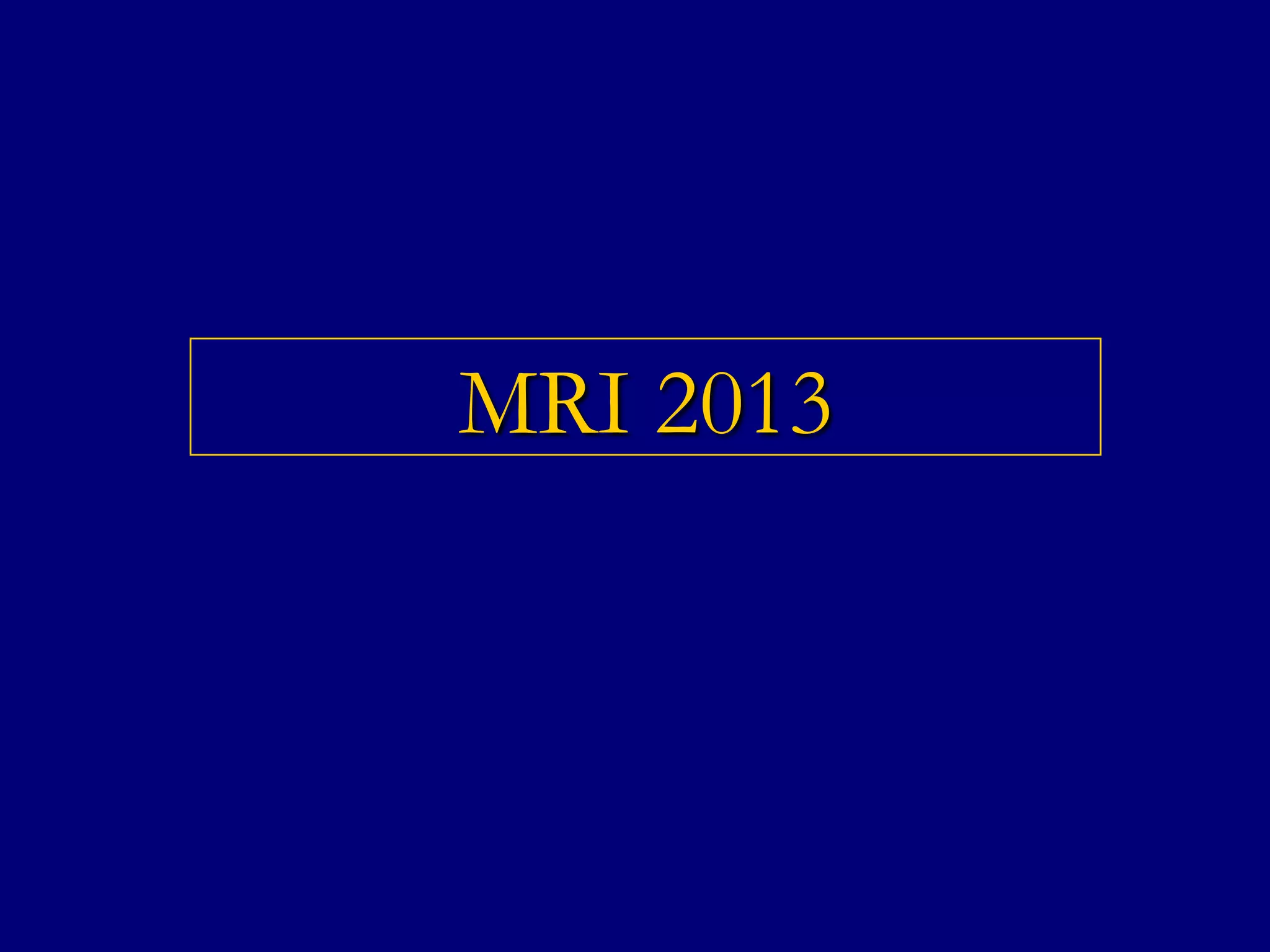 MRI 2013

 
