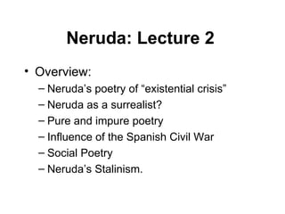 Neruda: Lecture 2   ,[object Object],[object Object],[object Object],[object Object],[object Object],[object Object],[object Object]