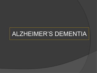 ALZHEIMER’S DEMENTIA

 