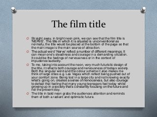 The film title
O Straight away, in bright neon pink, we can see that the film title is
‘NERVE’. The title in which it is s...