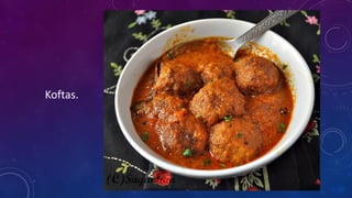 Koftas.
 