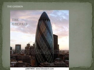 THE GHERKIN
 