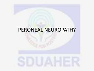 PERONEAL NEUROPATHY
 