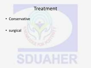 Treatment
• Conservative
• surgical
 
