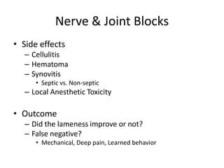Nerve & Joint Blocks
• Side effects
– Cellulitis
– Hematoma
– Synovitis
• Septic vs. Non-septic
– Local Anesthetic Toxicit...