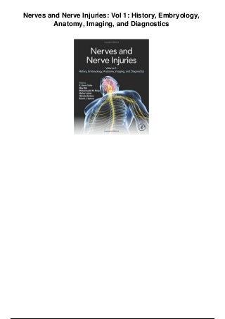 Nerves and Nerve Injuries: Vol 1: History, Embryology,
Anatomy, Imaging, and Diagnostics
 