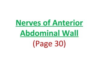 Nerves of Anterior
Abdominal Wall
(Page 30)
 
