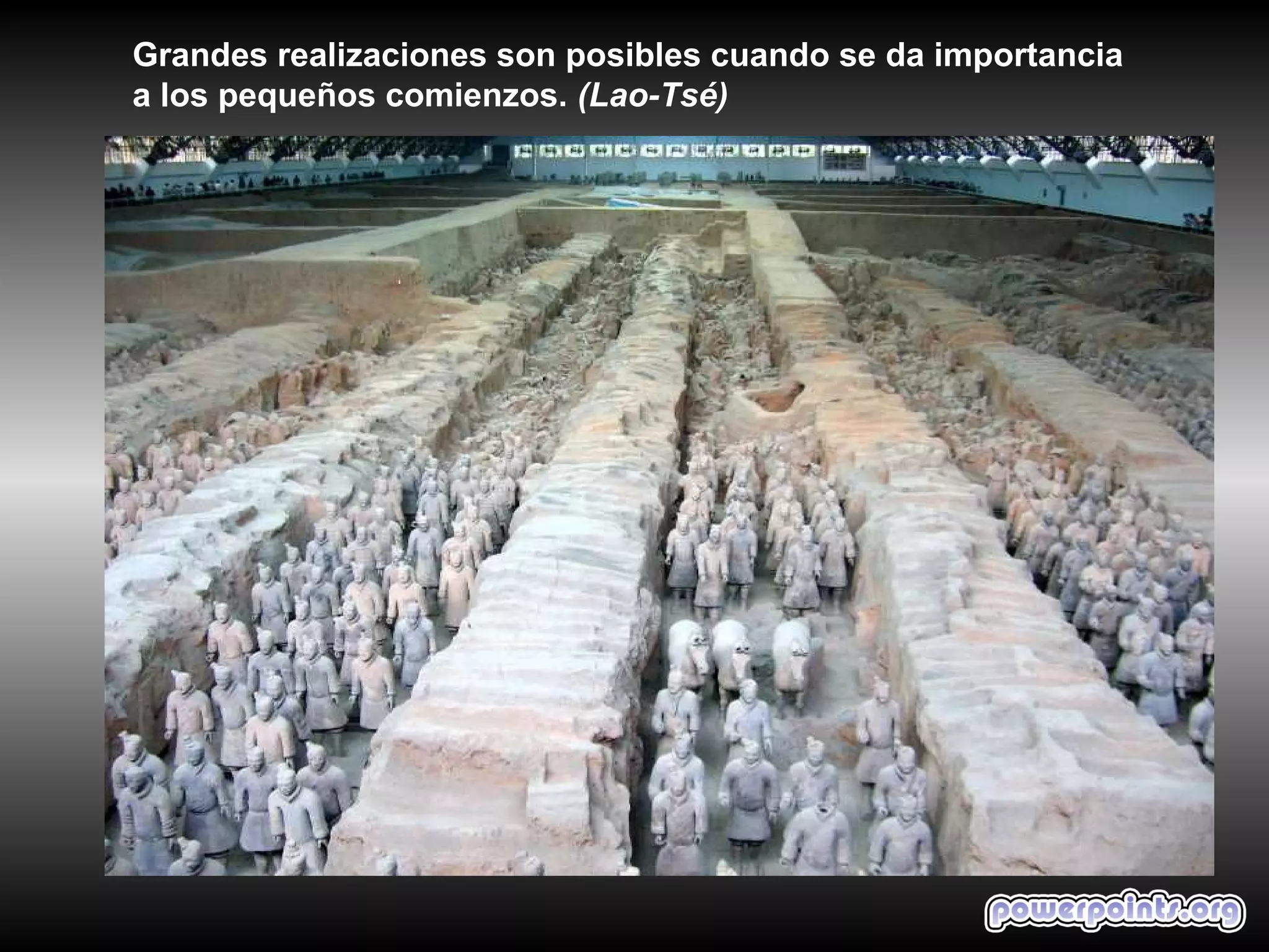 Grandes realizaciones son posibles cuando se da importancia
a los pequeños comienzos. (Lao-Tsé)
 