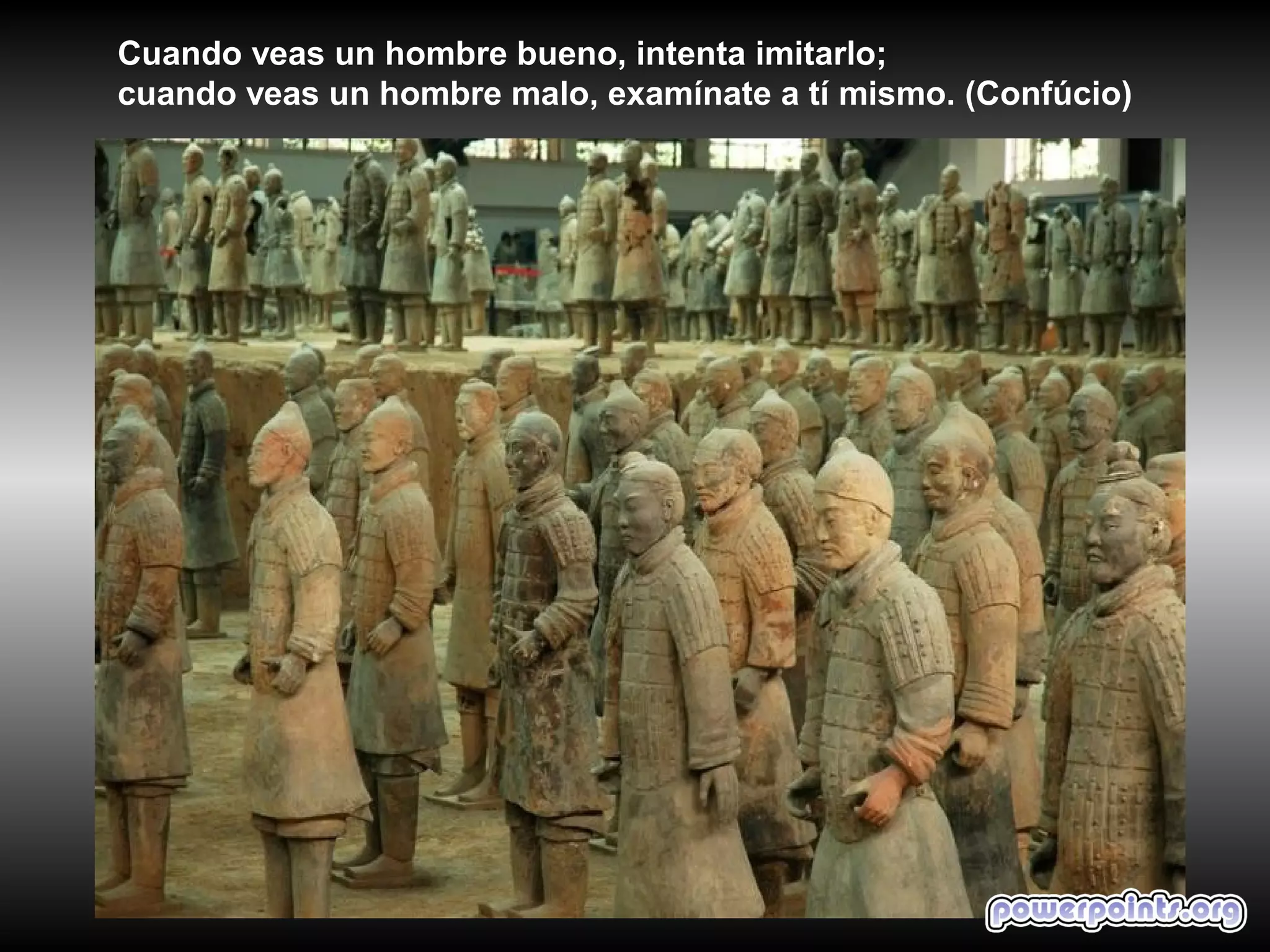 Cuando veas un hombre bueno, intenta imitarlo;
cuando veas un hombre malo, examínate a tí mismo. (Confúcio)
 