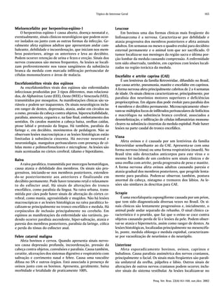 Tópico de Interesse Geral                                                         165



                      herpesvírus-eqüino-1
Mieloencefalite por herpesvírus-eqüino -1                           L eucose
    O herpesvírus eqüino-1 causa aborto, doença neonatal e,             Em bovinos uma das formas clínicas mais freqüente do
eventualmente, sinais clínicos neurológicos que podem ocor-         linfossarcoma é a nervosa. Caracteriza-se por debilidade e
rer isolados ou junto com as outras formas da infecção. Ge-         ataxia progressiva dos membros posteriores e afeta animais
ralmente afeta eqüinos adultos que apresentam andar cam-            adultos. Em semanas ou meses o quadro evolui para decúbito
baleante, debilidade e incoordenação, que iniciam nos mem-          esternal permanente e o animal tem que ser sacrificado. O
bros posteriores, atinge os anteriores e leva ao decúbito.          tumor localiza-se nas meninges da região sacra e última por-
Podem ocorrer retenção de urina e fezes e ereção. Sinais dos        ção lombar da medula causando compressão. A enfermidade
nervos craneanos são menos frequentes. As lesões se locali-         tem sido observada, também, em caprinos com lesões locali-
zam preferentemente nos vasos sangüíneos da substância              zadas na região torácica da medula.
branca da medula com marcada infiltração perivascular de
células mononucleares e áreas de malacia.                                                            (CAE)
                                                                    Encefalite e artrite caprina (C AE)
                                                                        É um lentivirus da família Retroviridae, difundido no Brasil,
Encefalomielites virais dos eqüinos                                 que causa artrite, pneumonia, mastite e encefalite em caprinos.
    As encefalomielites virais dos eqüinos são enfermidades         A forma nervosa afeta principalmente cabritos de 2 a 4 semanas
infecciosas produzidas por 3 tipos diferentes, mas relaciona-       de idade. Os sinais clínicos caracterizam-se, principalmente, por
dos, de Alphavirus: Leste (EEE), Oeste (WEE) e Venezuela (VEE),     paralisia dos neurônios motores superiores e deficiências
transmitidos por mosquitos. As manifestações clínicas são va-       proprioceptivas. Em alguns dias pode evoluir para paralisia dos
riáveis e podem ser inaparentes. Os sinais neurológicos inclu-
                                                                    4 membros e decúbito permanente. Microscopicamente obser-
em ranger de dentes, depressão, ataxia, andar em círculos ou
                                                                    vam-se múltiplos focos de infiltrados perivasculares de linfócitos
a esmo, pressão da cabeça contra objetos, hiperexcitabilidade,
                                                                    e macrófagos na substância branca cerebral, associados a
paralisia, anorexia, cegueira e, na fase final, embotamento dos
                                                                    desmielinização, e infiltração de células inflamatórias mononu-
sentidos. Os cavalos mantém a cabeça baixa, orelhas caídas,
                                                                    cleares na substância cinzentas da medula espinhal. Pode haver
ptose labial e protusão da língua. Há também, paralisia da
                                                                    lesões na parte caudal do tronco encefálico.
faringe e, em decúbito, movimentos de pedalagem. Não se
observam lesões macroscópicas e as lesões histológicas estão
limitadas à substância cinzenta. Há necrose neuronal e              V isna
neuroniofagia, manguitos perivasculares com presença de cé-             Afeta ovinos e é causada por um lentivirus da família
lulas mono e polimorfonucleares e microgliose. As lesões são        Retroviridae semelhante ao da CAE. Apresenta-se com uma
mais acentuadas no córtex cerebral, tálamo e hipotálamo.            forma nervosa (visna) ou uma forma respiratória (maedi). No
                                                                    Brasil têm sido detectados anticorpos para este vírus e o
Raiva                                                               mesmo foi isolado de um cordeiro sem sinais clínicos e de
    A raiva paralítica, transmitida por morcegos hematófagos,       uma ovelha com artrite, perda progressiva de peso e mastite.
causa ataxia e debilidade dos membros. Os sinais são pro-           A forma nervosa afeta ovinos adultos causando paresia e
gressivos, iniciando-se nos membros posteriores, estenden-          ataxia gradual dos membros posteriores, que progride lenta-
do-se posteriormente aos anteriores e finalizando em                mente para paralisia. Podem-se observar, também, postura
decúbito permanente. Pode haver tenesmo retal e relaxamen-          anormal da cabeça, nistagmo e tremores dos lábios. As le-
to do esfíncter anal. Há sinais de alterações do tronco             sões são similares às descritas para CAE.
encefálico, como paralisia da língua. Na raiva urbana, trans-
mitida por cães pode haver sinais de alteração do córtex ce-        Scrapie
rebral, como mania, agressividade e mugidos. Não há lesões              É uma encefalopatia espongiforme causada por um príon,
macroscópicas e as lesões histológicas na raiva paralítica lo-      que tem sido diagnosticada diversas vezes no Brasil. Os si-
calizam-se principalmente no tronco encefálico e medula. Há         nais clínicos são lentamente progressivos e, inicialmente, o
corpúsculos de inclusão principalmente no cerebelo. Em              animal pode andar separado do rebanho. O sinal clínico ca-
eqüinos as manifestações da enfermidade são variáveis, po-          racterístico é o prurido, que faz que o ovino se coce contra
dendo ocorrer paralisia ascendente, hiper-salivação, ataxia e       objetos causando perda de lã e lesões da pele. Podem obser-
paresia dos membros posteriores, paralisia da laringe, cólica       var-se ataxia e hipermetria, assim como ranger de dentes. As
e perda do tônus do esfincter anal.                                 lesões histológicas, localizadas principalmente no mesencéfa-
                                                                    lo, ponte, medula oblonga e medula espinhal, caracterizam-
Febre catarral maligna                                              se por vacuolização de neurônios e do neurópilo.
    Afeta bovinos e cervos. Quando apresenta sinais nervo-
sos causa depressão profunda, incoordenação, pressão da             Listeriose
cabeça contra objetos, convulsões e paralisia. Causa também,            Afeta esporadicamente bovinos, ovinos, caprinos e
ceratite, ulcerações dos sistemas digestivo e respiratório com      bubalinos. Causa paralisia assimétrica dos nervos cranianos,
salivação e corrimento nasal e febre. Causa uma vasculite           principalmente o facial. Os sinais mais freqüentes são parali-
difusa no SN e outros órgãos. Está associada à presença de          sia unilateral da orelha, pálpebra e lábio. Outros sinais de
ovinos junto com os bovinos. Apresenta, geralmente, baixa           alterações de outros nervos cranianos podem ocorrer, inclu-
morbidade e letalidade de praticamente 100%.                        sive sinais do sistema vestibular. As lesões localizam-se no

                                                                                              Pesq. Vet. Bras. 22(4):161-168, out./dez. 2002
 