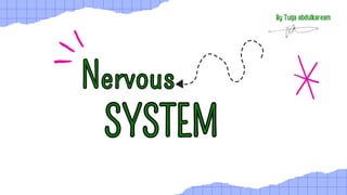 ‫‏‬Nervous
Nervous
‫‏‬SYSTEM
SYSTEM
By Tuqa abdulkaream
 