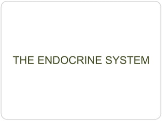 THE ENDOCRINE SYSTEM
 