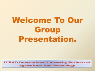 Welcome To Our
Group
Presentation.
1
 