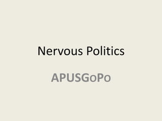 Nervous Politics
  APUSGOPO
 