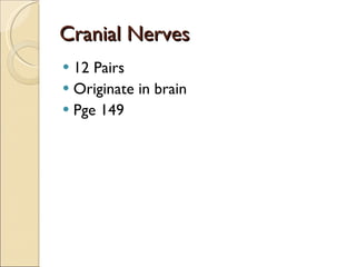 Cranial Nerves 12 Pairs Originate in brain Pge 149 