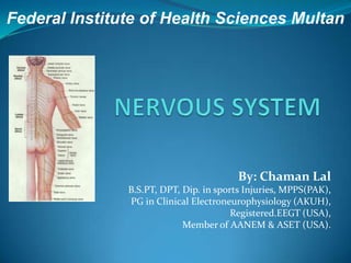 Federal Institute of Health Sciences Multan

By: Chaman Lal
B.S.PT, DPT, Dip. in sports Injuries, MPPS(PAK),
PG in Clinical Electroneurophysiology (AKUH),
Registered.EEGT (USA),
Member of AANEM & ASET (USA).

 