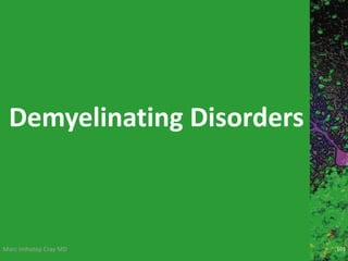 Marc Imhotep Cray MD
Demyelinating Disorders
103
 