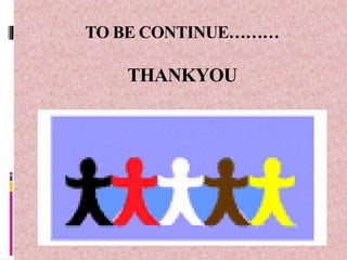 TO BE CONTINUE………
THANKYOU
 