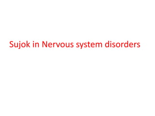 Sujok in Nervous system disorders
 