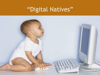 “ Digital Natives” 