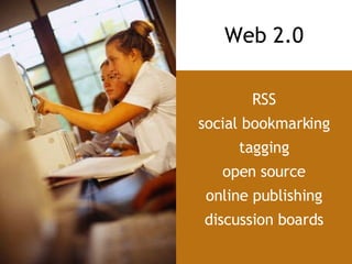 RSS social bookmarking tagging open source online publishing discussion boards Web 2.0 