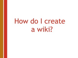 How do I create  a wiki? 