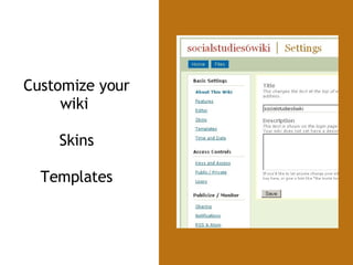 Customize your wiki  Skins Templates 