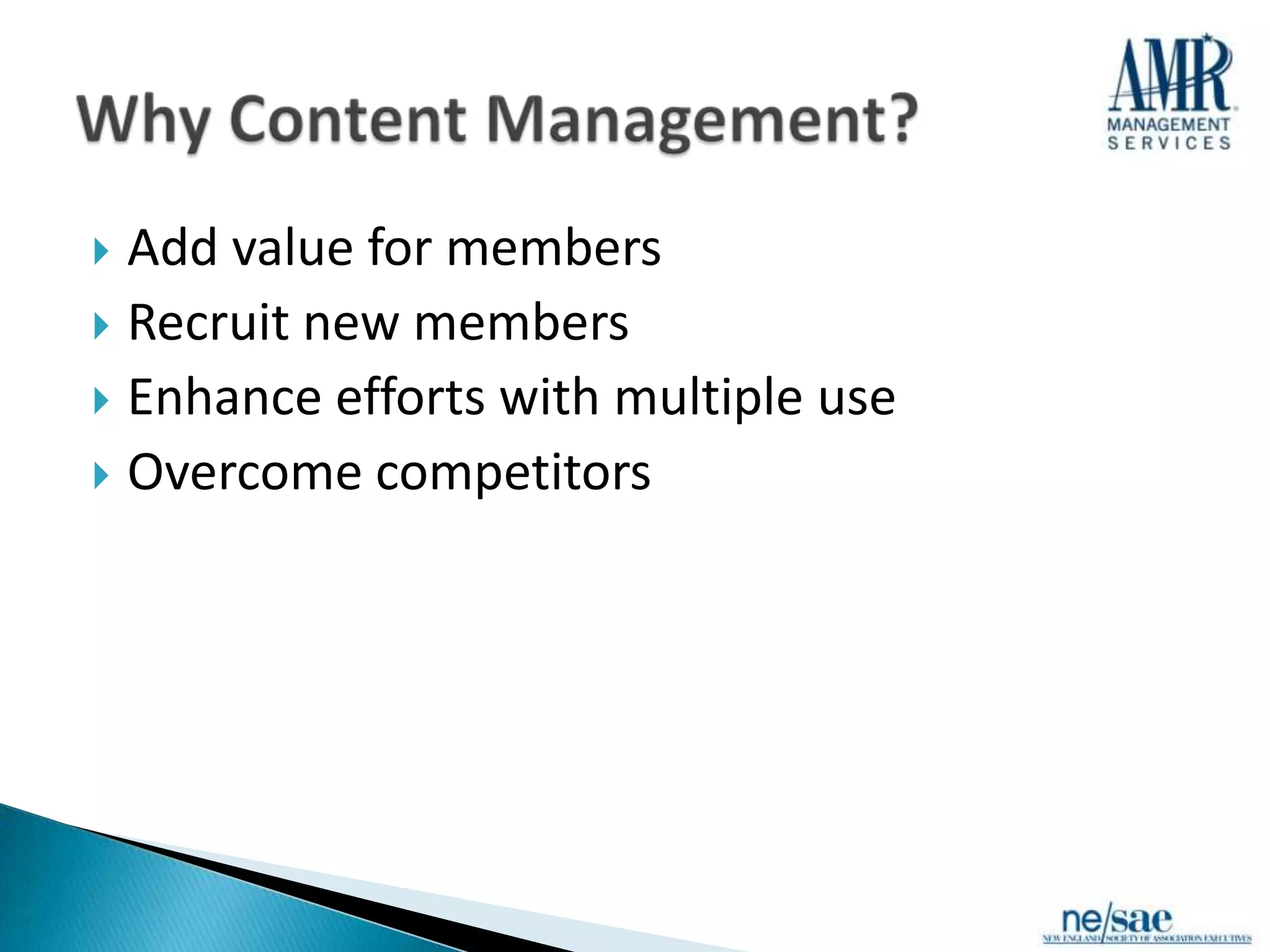  Add value for members
 Recruit new members
 Enhance efforts with multiple use
 Overcome competitors
 