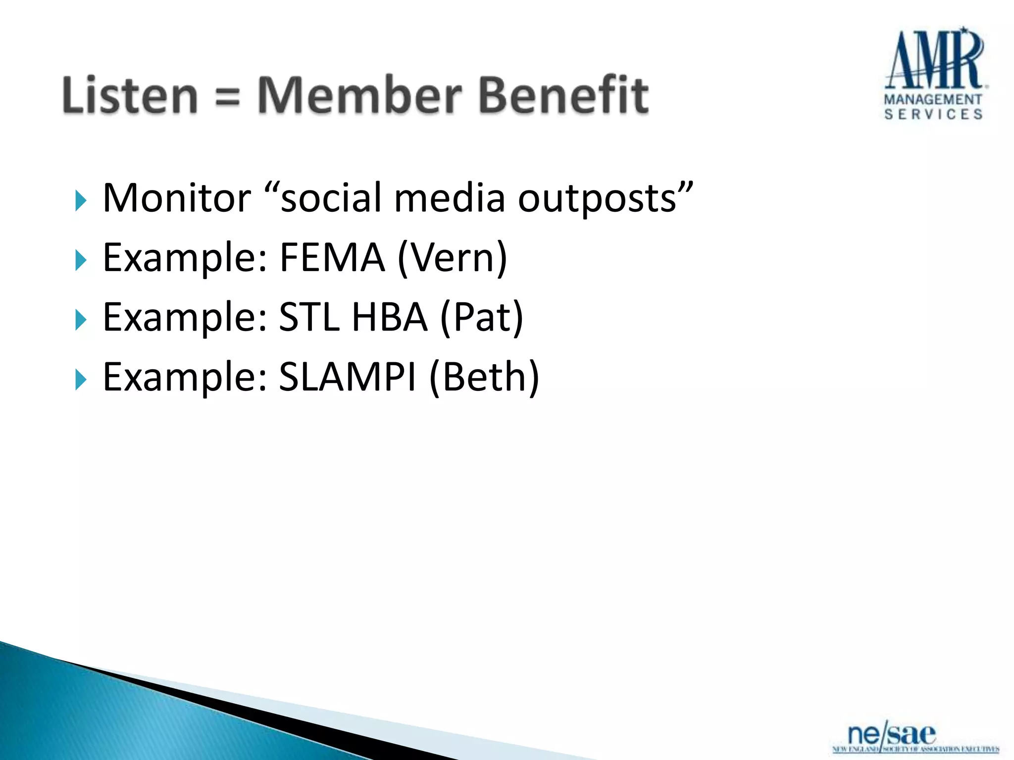  Monitor “social media outposts”
 Example: FEMA (Vern)
 Example: STL HBA (Pat)
 Example: SLAMPI (Beth)
 