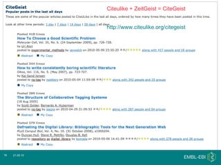 Citeulike + ZeitGeist = CiteGeist   http://www.citeulike.org/citegeist   21.05.10 