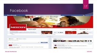 Facebook
8/25/2015Nescafe Advertisement
17
 