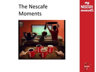 The Nescafe
Moments
 
