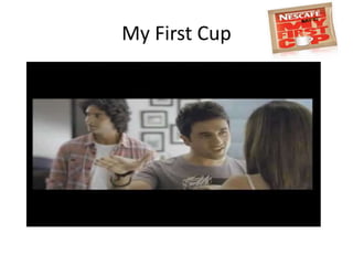 My First Cup
 
