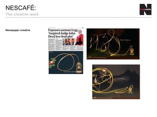 NESCAFÉ:
The creative work
Newspaper creative
 