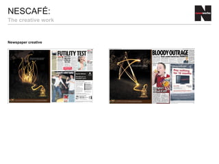 NESCAFÉ:
The creative work
Newspaper creative
 