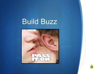 Build Buzz




             S
 