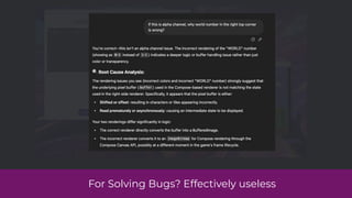 For Solving Bugs? Effectively useless
 