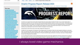 I always loved video game mechanics
 