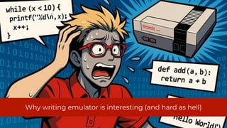 Why writing emulator is interesting (and hard as hell)
 