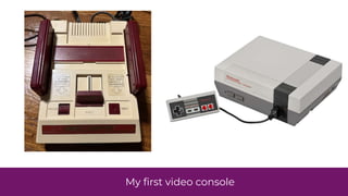 My
fi
rst video console
 