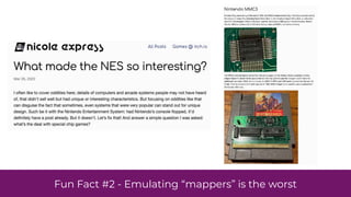 Fun Fact #2 - Emulating “mappers” is the worst
 