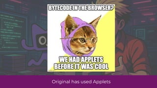 Original has used Applets
 