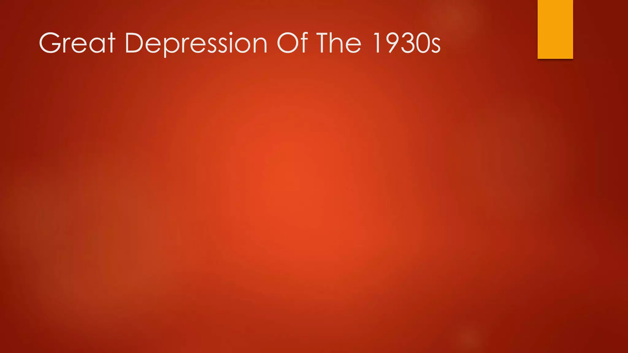 Great Depression Of The 1930s 
 