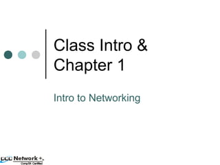 Networking Essentials 
Class Intro & 
Chapter 1 
Intro to Networking 
 