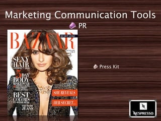 Marketing Communication Tools
              PR




                   Press Kit
 
