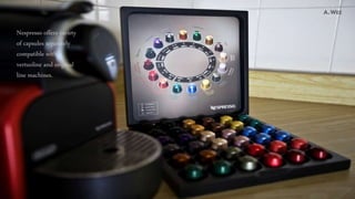 Nespresso offers variety
of capsules separately
compatible with
vertuoline and original
line machines.
 