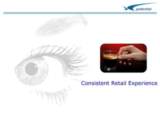 Consistent Retail Experience

 
