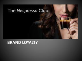 BRAND LOYALTY
 