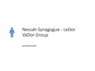 Nessah Synagogue - LeDor
VaDor Group
David Raminfard
 