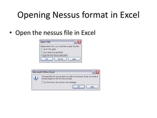 Opening Nessus format in Excel
• Open the nessus file in Excel
 